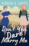 Don't You Dare Marry Me (Love in Massachusetts)
