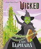 I Am Elphaba (Universal Pictures Wicked) (Little Golden Book)