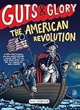 Guts & Glory: The American Revolution (Guts & Glory, 4)