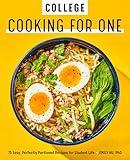 College Cooking for One: 75 Easy, Perfectly Portioned Recipes for Student Life