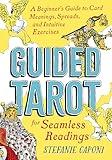 Guided Tarot: A Beginner's Guide to Card Meanings, Spreads, and Intuitive Exercises for Seamless Readings (Guided Metaphysical Readings)