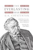 The Everlasting Man: A Guide to G.K. Chesterton's Masterpiece