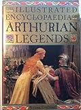 Illustrated Encyclopedia of Arthurian Legends