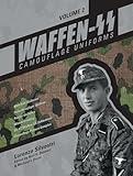 Waffen-SS Camouflage Uniforms, Vol. 2: M44 Drill Uniforms • Fallschirmjäger Uniforms • Panzer Uniforms • Winter Clothing • SS-VT/Waffen-SS Zeltbahnen ... Samples (Waffen-SS Camouflage Uniforms, 2)