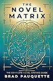 The Novel Matrix: The Complete Novel Writing Guide
