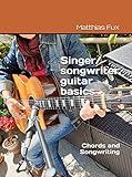 Singer/ songwriter guitar basics: Chords and Songwriting