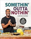 Somethin' Outta Nothin': 100 Creative Comfort Food Recipes for Everyone