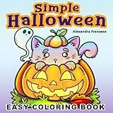 Simple Halloween Coloring Book: Bold and Easy Spooky Images to Color, Seasonal Activity Pages, Cozy Fall Vibes for Relaxation and Stress Relief (Easy Coloring Books)