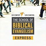 School of Biblical Evangelism: 25 Lessons: How to Share Your Faith Simply, Effectively, Biblically...the Way Jesus Did