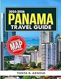 Panama Travel Guide 2025-2026: Uncover Panama's Iconic Canal, Rainforests, Vibrant Cities, Stunning Beaches, and Rich History, and Island Getaways (Travel Quest Guides)