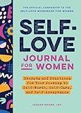 Self-Love Journal for Women: Prompts and Practices for Your Journey to Self-Worth, Self-Care, and Self-Acceptance (Self-Love Workbook and Journal)