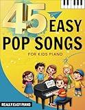 45 Easy Pop Songs for Kids Piano: Really Easy Piano