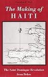 The Making of Haiti: Saint Domingue Revolution From Below