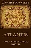 Atlantis, The Antediluvian World: Illustrated Edition