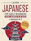 Learn Japanese for Adult Beginners: 7 Books in 1: Speak Japanese In 30 Days!