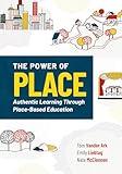 The Power of Place: Authentic Learning Through Place-Based Education