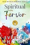 Spiritual Fervor: Christian Romance (Rich in Faith Romance Series Book 5)