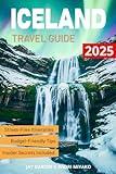 The Ultimate Iceland Travel Guide: Plan Smarter, Save Money, Find Authentic Food & Stays and Explore Wild Beauty Stress-Free with Insider Itineraries, ... Tricks and Seasonal Tips (UNCHARTED LEGENDS)