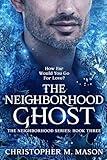 The Neighborhood Ghost (The Neighborhood Series Book 3)