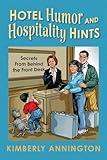 Hotel Humor and Hospitality Hints: Secrets From Behind the Front Desk