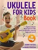 Ukulele for Kids Book: Learn and Play 30 Songs With Fun Parodies, Coloring Pages, Easy First Lessons and How To Guide