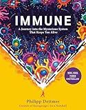 Immune: A Journey into the Mysterious System That Keeps You Alive