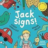 Jack Signs!: The heart-warming tale of a little boy who is deaf, wears hearing aids and discovers the magic of sign language – based on a true story! (The JACK SIGNS! Series)