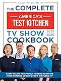 The Complete America’s Test Kitchen TV Show Cookbook 2001–2026: Every recipe and Product Rating from the Most-Watched Cooking Show on Public TVIncludes the 2026 Season