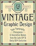 Vintage Graphic Design: Type, Typography, Monograms & Decorative Design from the Late 19th & Early 20th Centuries