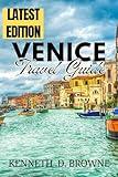 Venice Travel Guide: Fall in Love with Venice – The Essential Guide for First-Time & Return Travelers
