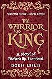 The Warrior King: A novel of Richard the Lionheart (Doris Leslie Biographical Novels)