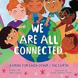 WE ARE ALL CONNECTED: CARING FOR EACH OTHER & THE EARTH