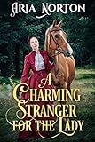 A Charming Stranger for the Lady: A Historical Regency Romance Novel (Whispers of Regency Love)