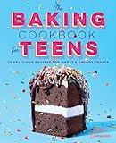 The Baking Cookbook for Teens: 75 Delicious Recipes for Sweet and Savory Treats