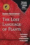 The Lost Language of Plants: The Ecological Importance of Plant Medicine to Life on Earth