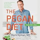 The Pegan Diet: 21 Practical Principles for Reclaiming Your Health in a Nutritionally Confusing World