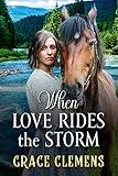 When Love Rides the Storm: An Inspirational Romance Novel