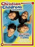 The Christian Children's Songbook Piano, Vocal and Guitar Chords