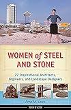 Women of Steel and Stone: 22 Inspirational Architects, Engineers, and Landscape Designers (Women of Action)