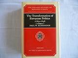 The Transformation of European Politics 1763-1848 (Oxford History of Modern Europe)