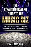 The Straightforward Guide to the Music Biz: An Entertainment Lawyer Breaks Down the Industry