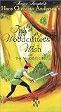 Hans Christian Andersen's: The Woodcutter's Wish [VHS]