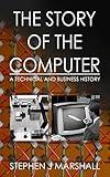 The Story of the Computer: A Technical and Business History