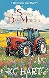 A Spring Day Murder: A Small Town Christian Cozy Mystery (Skeeterville Christian Cozy Mystery Series Book 1)