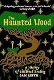 The Haunted Wood: A History of Childhood Reading