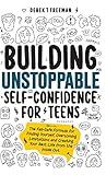 Building Unstoppable Self-Confidence for Teens: The Fail-Safe Formula for Finding Yourself, Overcoming Limitations and Creating Your Best Life from the Inside Out (Teen Sur-Thrival)