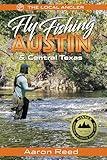 The Local Angler Fly Fishing Austin & Central Texas (The Local Angler, 1)