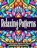 Relaxing Patterns: Adult Coloring Book with Stress Free Shapes and Mandalas for Women and Men (Relaxing Adult Coloring Book Series for Stress Relief)