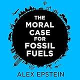 The Moral Case for Fossil Fuels