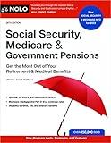 Social Security, Medicare & Government Pensions: Get the Most Out of Your Retirement and Medical Benefits